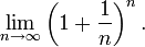 \lim_{n\to\infty} \left(1+\frac{1}{n}\right)^n.