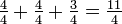 \tfrac{4}{4}+\tfrac{4}{4}+\tfrac{3}{4}=\tfrac{11}{4}