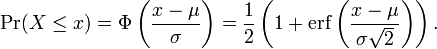 \Pr(X \le x)
=
\Phi
\left(
 \frac{x-\mu}{\sigma}
\right)
=
\frac{1}{2}
\left(
 1 + \operatorname{erf}
 \left(
  \frac{x-\mu}{\sigma\sqrt{2}}
 \right)
\right)
.
