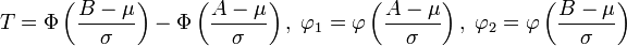 T=\Phi\left(\frac{B-\mu}{\sigma}\right)-\Phi\left(\frac{A-\mu}{\sigma}\right), \; \varphi_1 = \varphi\left(\frac{A-\mu}{\sigma}\right), \; \varphi_2 = \varphi\left(\frac{B-\mu}{\sigma}\right)