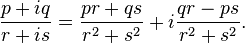 {p + iq \over r + is} = {pr + qs \over r^2 + s^2} + i{qr - ps \over r^2 + s^2}.