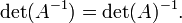 \det(A^{-1}) = \det(A)^{-1}. \,