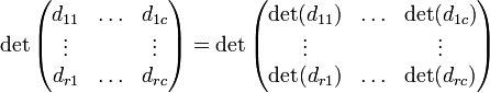 \det\begin{pmatrix}d_{11} & \ldots & d_{1c}\\ \vdots & & \vdots\\ d_{r1} & \ldots & d_{rc} \end{pmatrix} =
\det \begin{pmatrix}\det(d_{11}) & \ldots & \det(d_{1c})\\ \vdots & & \vdots\\ \det(d_{r1}) & \ldots & \det(d_{rc}) \end{pmatrix}
