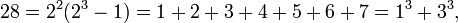  28 = 2^2(2^3-1) = 1+2+3+4+5+6+7 = 1^3+3^3, \, 