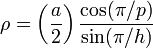 \rho = \left({a\over 2}\right)\frac{\cos(\pi/p)}{\sin(\pi/h)}