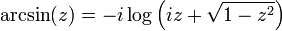 
\arcsin (z) = -i \log \left( i z + \sqrt{1 - z^2} \right)
