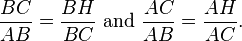  \frac{BC}{AB}=\frac{BH}{BC} \text{ and } \frac{AC}{AB}=\frac{AH}{AC}.\,