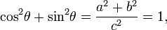  {\cos}^2 \theta + {\sin}^2 \theta = \frac{a^2 + b^2}{c^2} = 1,