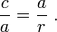 \frac{c}{a} = \frac{a}{r} \ .