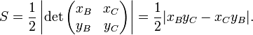 S=\frac{1}{2}\left|\det\begin{pmatrix}x_B & x_C \\ y_B & y_C \end{pmatrix}\right| = \frac{1}{2}|x_B y_C - x_C y_B|. 