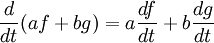  \displaystyle\frac{d}{dt}(af+bg) = a \frac{df}{dt} + b \frac{dg}{dt} 