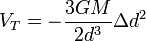 V_T = - \frac{3 G M }{2 d^3}\Delta d^2 \,