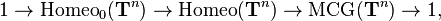 1 \to {\rm Homeo}_0(\mathbf{T}^n) \to {\rm Homeo}(\mathbf{T}^n) \to {\rm MCG}(\mathbf{T}^n) \to 1,