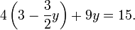 4\left( 3 - \frac{3}{2}y \right) + 9y = 15.