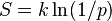 S=k\ln(1/p)\,