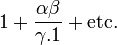 1+\frac{\alpha\beta}{\gamma.1}+\mbox{etc.}