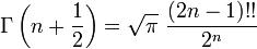 \Gamma\left(n+{1\over2}\right)=\sqrt{\pi}\,\,{(2n-1)!!\over2^n}