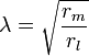 
\lambda = \sqrt \frac{r_m}{r_l}
