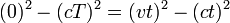 (0)^2 - (cT)^2 = (vt)^2 - (ct)^2 \,