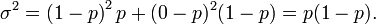 \sigma^2= \left(1 - p\right)^2p + (0-p)^2(1 - p) = p(1-p).