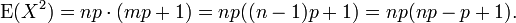 \operatorname{E}(X^2) = np \cdot ( mp + 1) = np((n-1)p + 1) = np(np - p + 1).