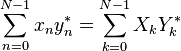 \sum_{n=0}^{N-1}x_n y_n^* = \sum_{k=0}^{N-1}X_k Y_k^*