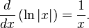 \ {d \over dx}\left( \ln \left| x \right| \right) = {1 \over x}.