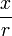 \frac{x}{r}