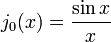 j_0(x)=\frac{\sin x} {x}