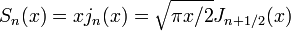 S_n(x)=x j_n(x)=\sqrt{\pi x/2}J_{n+1/2}(x)