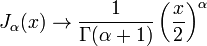 J_\alpha(x) \rightarrow \frac{1}{\Gamma(\alpha+1)} \left( \frac{x}{2} \right) ^\alpha 