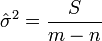 \hat \sigma^2  = \frac {S} {m-n} 