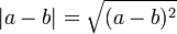 |a - b| = \sqrt{(a - b)^2}