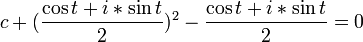  c + (\frac{\cos t + i* \sin t}{2})^2  - \frac{\cos t + i* \sin t}{2} = 0 \, 