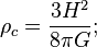 \rho_c = \frac{3 H^2}{8 \pi G};