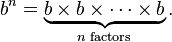 b^n = \underbrace{b \times b \times \cdots \times b}_{n \text{ factors}}.