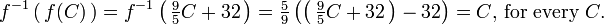  f^{-1}\left( \, f(C) \, \right) = f^{-1}\left( \, \tfrac95 C + 32 \, \right) = \tfrac59 \left( \left( \, \tfrac95 C + 32 \, \right) - 32 \right) =  C\text{, for every }C\text{.} 