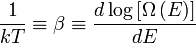 \frac{1}{k T}\equiv\beta\equiv\frac{d\log\left[\Omega\left(E\right)\right]}{dE}