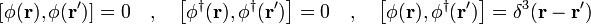 
\left[\phi(\mathbf{r}) , \phi(\mathbf{r'}) \right] = 0 \quad,\quad
\left[\phi^\dagger(\mathbf{r}) , \phi^\dagger(\mathbf{r'}) \right] = 0 \quad,\quad
\left[\phi(\mathbf{r}) , \phi^\dagger(\mathbf{r'}) \right] = \delta^3(\mathbf{r} - \mathbf{r'})
