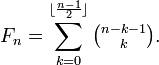 F_{n}=\sum_{k=0}^{\lfloor\frac{n-1}{2}\rfloor} \tbinom {n-k-1} k.