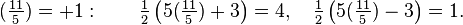 (\tfrac{11}{5}) = +1: \qquad  \tfrac{1}{2}\left (5(\tfrac{11}{5})+3 \right )=4, \quad \tfrac{1}{2} \left (5(\tfrac{11}{5})- 3 \right )=1.