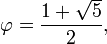 \varphi = {1+\sqrt{5} \over 2},