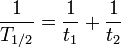 \frac{1}{T_{1/2}} = \frac{1}{t_1} + \frac{1}{t_2}