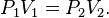 \qquad P_1 V_1 = P_2 V_2.