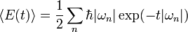 \langle E(t) \rangle = \frac{1}{2} \sum_n \hbar |\omega_n| 
\exp (-t|\omega_n|)