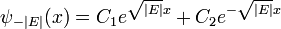 
\psi_{-|E|}(x) = C_1 e^{\sqrt{|E|} x} + C_2 e^{-\sqrt{|E|} x}
\,