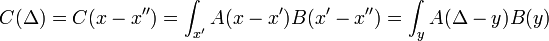 
C(\Delta) = C(x-x'') = \int_{x'} A(x-x') B(x'-x'') = \int_{y} A(\Delta-y)B(y)
\,