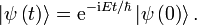  \left| \psi \left(t\right) \right\rangle = \mathrm{e}^{-\mathrm{i} Et / \hbar} \left|\psi\left(0\right)\right\rang. 