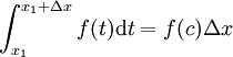 \int_{x_1}^{x_1 + \Delta x} f(t) \mathrm dt = f(c) \Delta x 