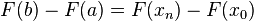 F(b) - F(a) = F(x_n) - F(x_0) \,